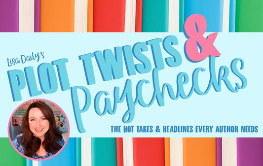 Plot Twists and Paychecks - publishing news