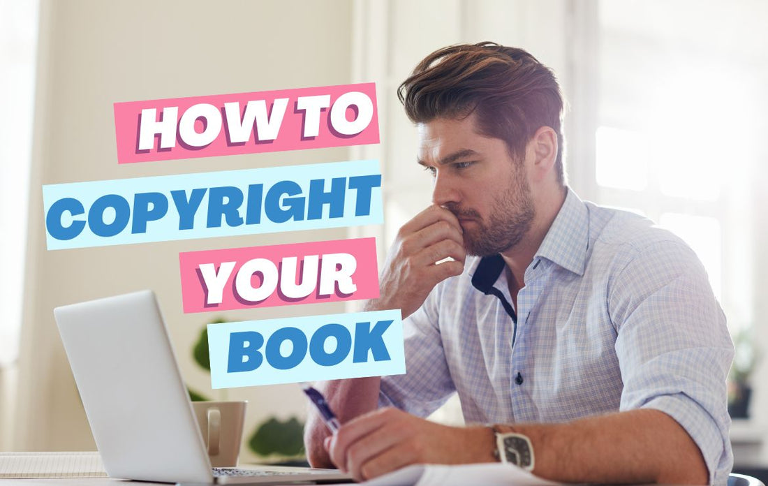 How to copyright your book and protect your intellectual property as a self-published author